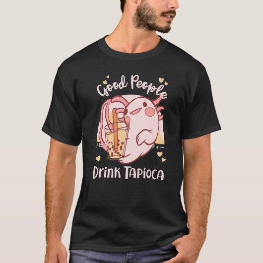Good People Drink Tapioca Bubble Boba Tea Tシャツ (正面)