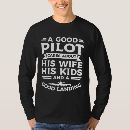 Good Pilot Cares About His Wife His Kids And A Goo Tシャツ (正面)