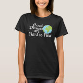 Good Planets Are Hard to Find Eco friendly Tシャツ (正面)