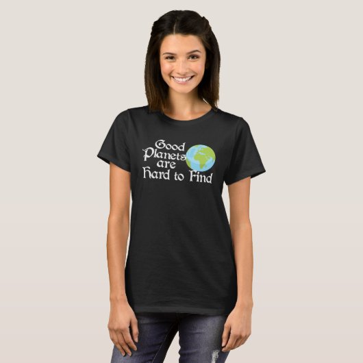Good Planets Are Hard to Find Eco friendly Tシャツ (正面フル)
