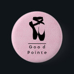 Good Pointe. Black Ballet Shoes En Pointe 缶バッジ<br><div class="desc">Text says: Good pointe.. A silhouette illustration of a pair of black ballet shoes / slippers standing in the classical and contemporary ballet dancers pose up on the tips of their toes,  known as en pointe. Backbround is pink with little white polka dots.</div>