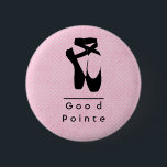 Good Pointe. Black Ballet Shoes En Pointe 缶バッジ<br><div class="desc">Text says: Good pointe.. A silhouette illustration of a pair of black ballet shoes / slippers standing in the classical and contemporary ballet dancers pose up on the tips of their toes,  known as en pointe. Backbround is pink with little white polka dots.</div>