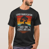 Good Ramification Takes Time Patience And Love Bac Tシャツ (正面)