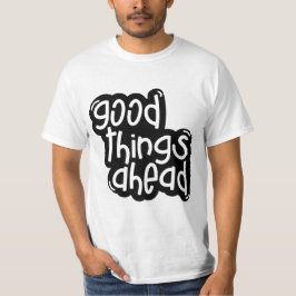 Good Things Ahead – Inspirational Typography Tシャツ