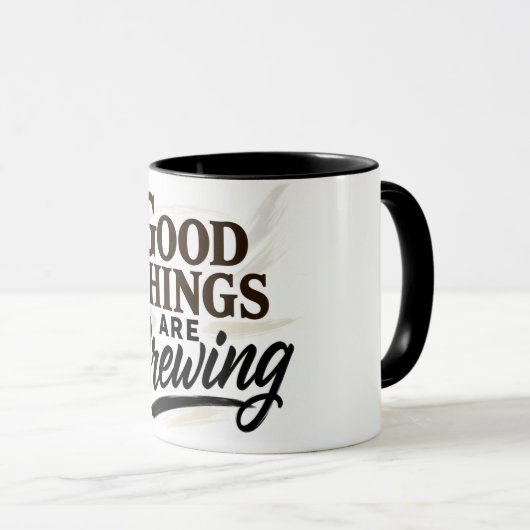 Good Things Are Brewing" Positive Quote Mug マグカップ (正面右)