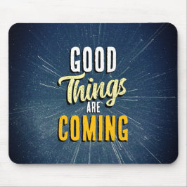 Good Things are Coming マウスパッド