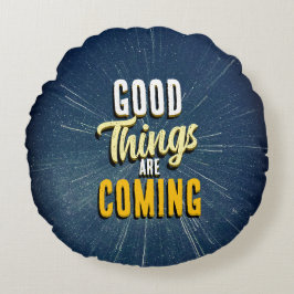 Good Things are Coming ラウンドクッション