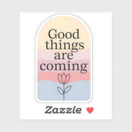 Good Things Are Coming Motivational Sticker シール