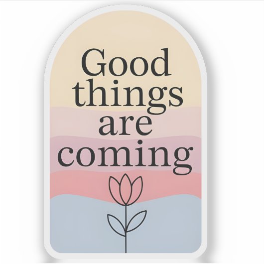 Good Things Are Coming Motivational Sticker シール (正面)