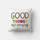 Good Things are coming Saying Text Pillow クッション (正面)