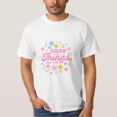 Good Things Take Time - Inspirational Quote Tシャツ (正面)
