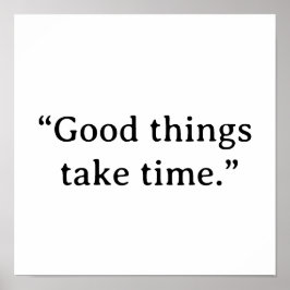 Good Things Take Time Minimalist Typography ポスター