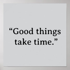 Good Things Take Time Minimalist Typography ポスター