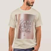 Good Things Take Time T-Shirt Tシャツ (正面)