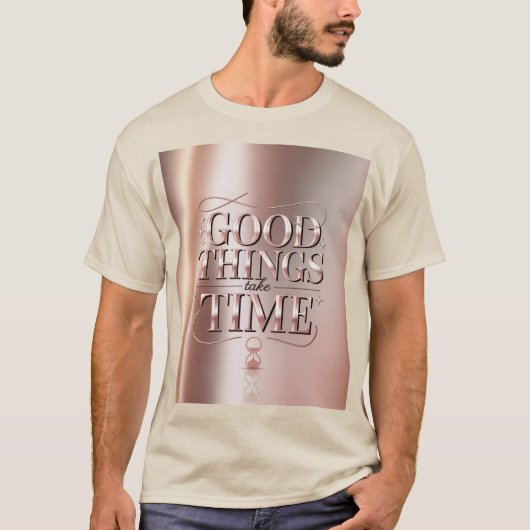 Good Things Take Time T-Shirt Tシャツ (正面)