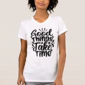 Good Things Take Time Typography Motivational Tシャツ (正面)