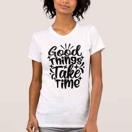 Good Things Take Time Typography Motivational Tシャツ (正面)