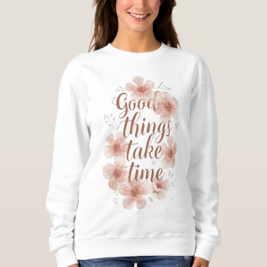 "Good Things Take Time" with Peach Blossoms スウェットシャツ (正面)