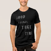 Good Things Take TimeT-Shirt トライブレンドＴシャツ (正面)
