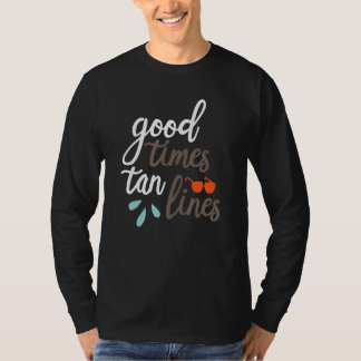 Good Times And Tan Lines Sea Summertime Beach Tann Tシャツ