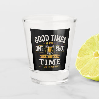 Good Times Shot Glass Design ショットグラス