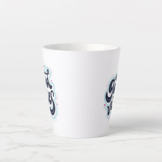 Good Vibes Latte Mug カフェラテマグ (正面)