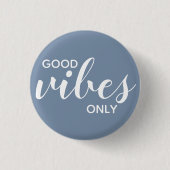 Good Vibes Only 前向きConfirmation Blue & White 缶バッジ (正面)