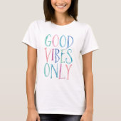 Good Vibes Only – 水カラフル色タイポグラフィ Tシャツ (正面)