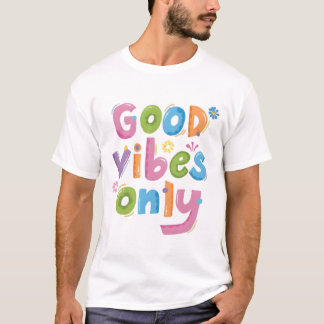 "Good Vibes Only - Colorful Positive Quote Typogra Tシャツ