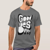 Good Vibes Only T-Shirt Tシャツ (正面)