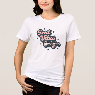 Good Vibes Sometimes トライブレンドTシャツ