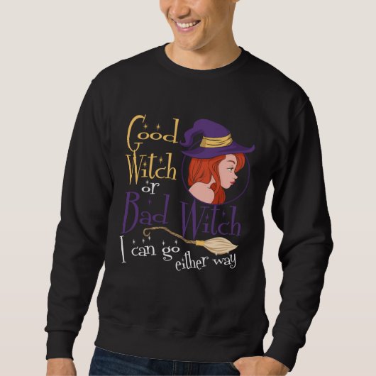 Good Witch Bad Witch Can Go Either Way Halloween f スウェットシャツ (正面)