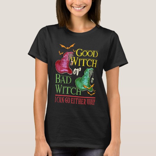 Good Witch Bad Witch I Can Go Either Way Halloween Tシャツ (正面)