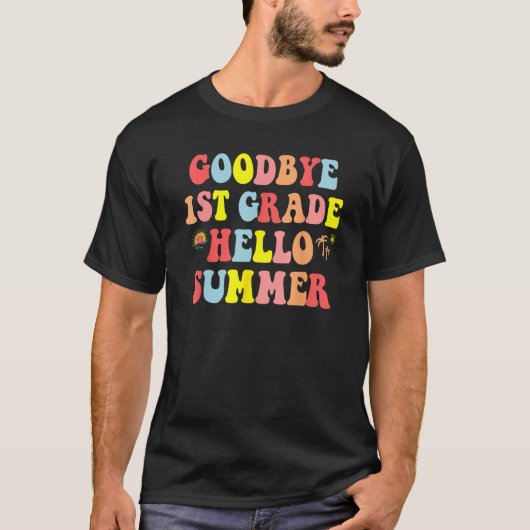 Goodbye 1st Grade Hello Summer Last Day Of School  Tシャツ (正面)