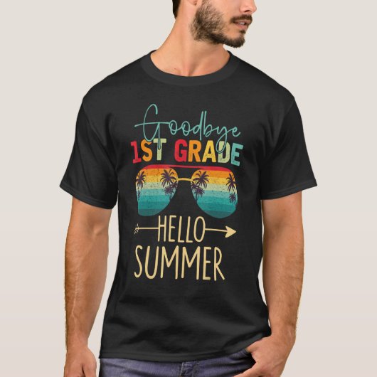 Goodbye 1st Grade Hello Summer Last Day Of School Tシャツ (正面)