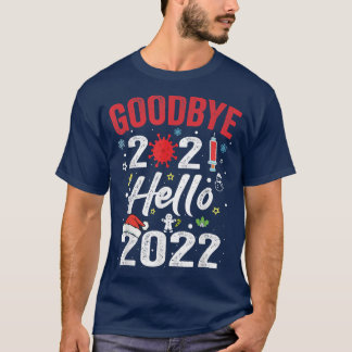 Goodbye 2021 Hello 2022  New Years Eve Happy New Y Tシャツ