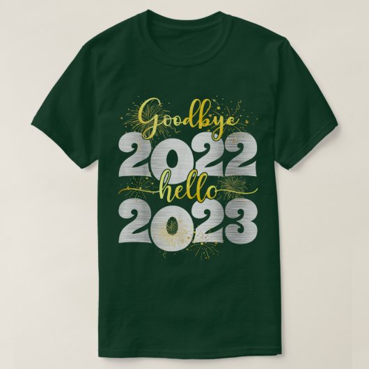 Goodbye 2022 Hello 2023  Happy New Year  Tシャツ (デザイン正面)