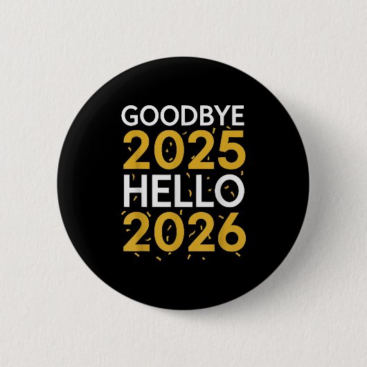 Goodbye 2025 Hello 2026 Tee New Year 2026  缶バッジ (正面)