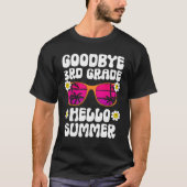 Goodbye 3rd Grade Hello Summer Last Day Of School  Tシャツ (正面)