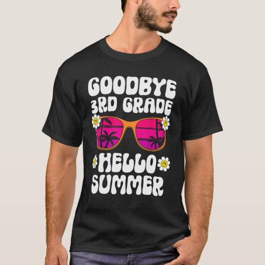 Goodbye 3rd Grade Hello Summer Last Day Of School Tシャツ (正面)