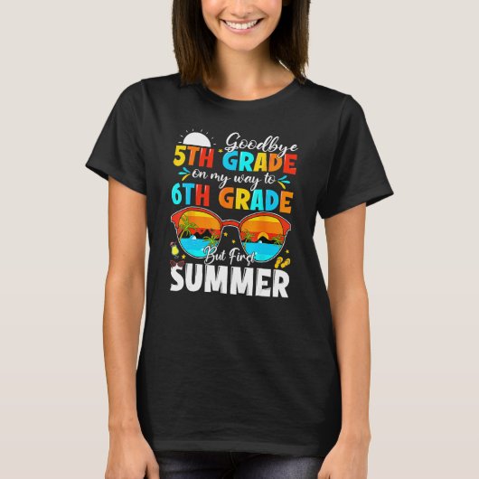 Goodbye 5th Grade Graduation To 6th Grade Hello Su Tシャツ (正面)