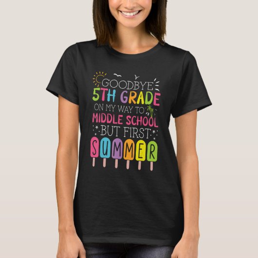 Goodbye 5th Grade Graduation To Middle School Firs Tシャツ (正面)