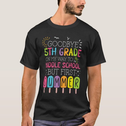 Goodbye 5th Grade Graduation To Middle School Firs Tシャツ (正面)