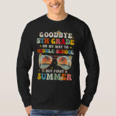 Goodbye 5th Grade Graduation To Middle school Hell Tシャツ (正面)