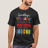 Goodbye 5th Grade Graduation To Middle school Hell Tシャツ (正面)