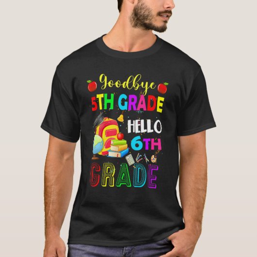 Goodbye 5th Grade Hello 6th Grade Back To School S Tシャツ (正面)