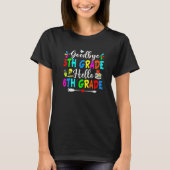 Goodbye 5th Grade Hello 6th Grade Back To School Tシャツ (正面)