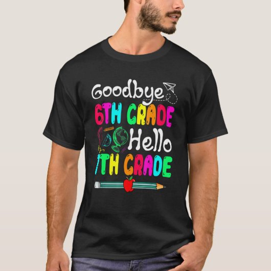 Goodbye 6th Grade Hello Seventh Grade Cute School Tシャツ (正面)