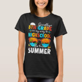 Goodbye 8th Grade Graduation To Highschool Hello S Tシャツ (正面)