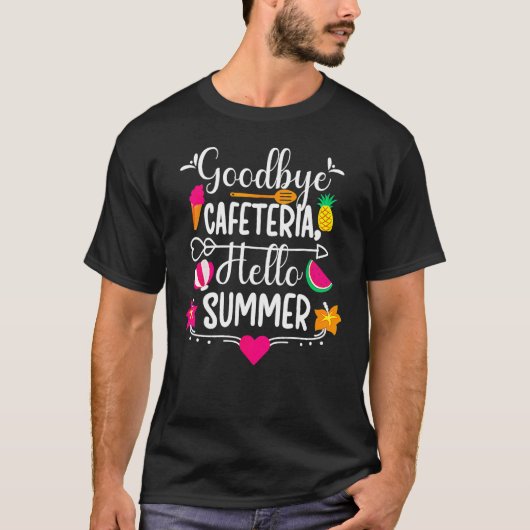 Goodbye Cafeteria Hello Summer Funny Last Day Of S Tシャツ (正面)